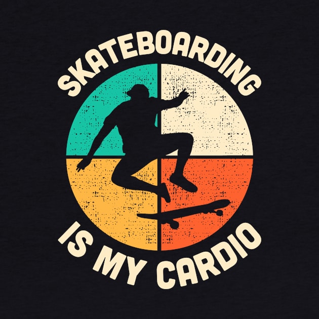 Skateboarding Is My Cardio Fitness Gym Workout Mens Womens by TMSTORE